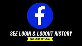 How to See Login and Logout History on Facebook ( Updated )