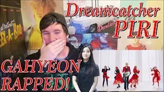 Dreamcatcher(드림캐쳐) - PIRI MV Reaction [OMG GAHYEON RAPPED!]
