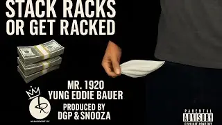 MR. 1920 YUNG EDDIE BAUER &ndash; &ldquo;Stack Racks or Get Racked&rdquo; (Official Music Video)