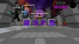 Playing Eggwars With The Best Controller Player PigKnight356