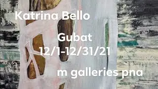 Gubat 12/1-12/31/21 Katrina Bello (gallery talk)