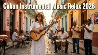 Relaxing Cuban Instrumental 🌴 Warm Havana Vibes | Latin Guitar Chill