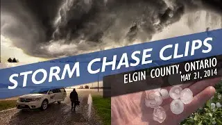 Storm Chase Clips - WALL CLOUD, LARGE HAIL, TIMELAPSE - May 21, 2014 - Elgin County, Ontario