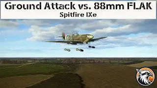 Spitfire IXe Ground Attack vs  88mm FLAK