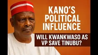 Kano in Nigerian Politics: Kingmaker or Spoiler?  Can Kwankwaso Deliver Kano for Tinubu in 2027?