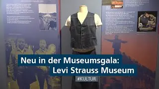 Zuwachs in der Museumsgala: Levi Strauss Museum in Buttenheim