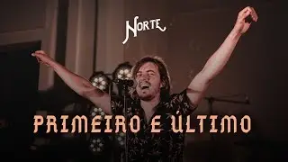 NORTE - Primeiro e Último  (Clipe Oficial)