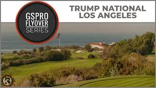 GSPro Course Flyover - Trump National Golf Club - Los Angeles - Designed by Tsquared