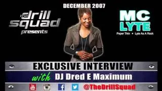 MC Lyte (2007) Interview with DJ Dred E Maximum of The Drill Squad