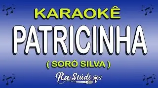 Karaokê PATRICINHA - Soró Silva ( Play Back com letra )
