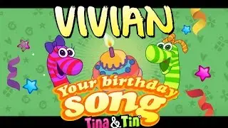 Tina&Tin Happy Birthday VIVIAN 💓 💗 (Personalized Songs For Kids) 🥁 👧 🧒