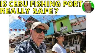 IS CEBU FISHING PORT REALLY SAFE? - RETIRING IN PARADISE