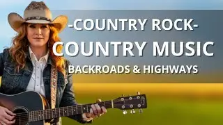 COUNTRY ROCK | Backroads & Highways