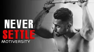 NEVER SETTLE - Best Motivational Speech Video 2022