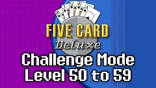 Five Card Deluxe - Challenge Mode: Level 50 to 59 Playthrough