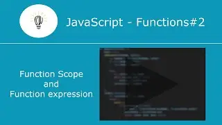 JavaScript Functions | Functions in JavaScript - 2 | Function scope and  function expression