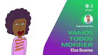 Elza Soares | Vamos Todos Morrer | Antena 3