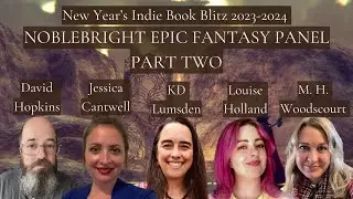Noblebright Epic Fantasy Author Panel Part 2: New Years Indie Book Blitz 2023-2024