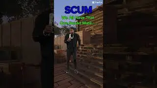 We All Have That One Squad Mate&hellip; | SCUM Game #scumgameplay #scum #scumgame #dayz #