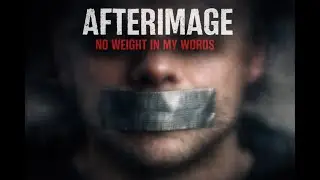 AFTERIMAGE NO WEIGHT IN MY WORDS