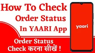 How To Check Order Status In Yaari | Yaari App Me Order Track Kaise Kare | Technical Gyan