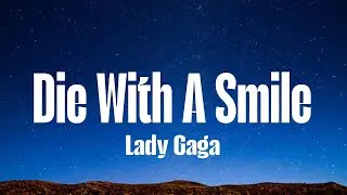 Lady Gaga, Bruno Mars - Die With A Smile ( Lyrics )