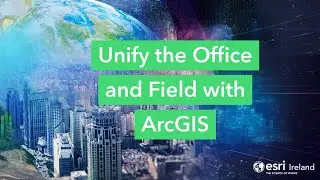 Unify the Office and Field with ArcGIS