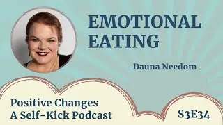 Tools For Overcoming Emotional Eating * Dauna Needom * Food And Emotions * S3Ep34