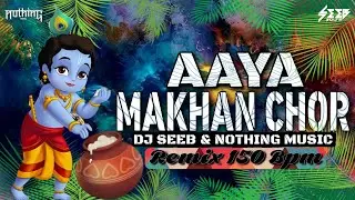 Aaya Makhan Chor |Shor Mach Gaya Shor Remix 150 BPM Dj Seeb & Nothing Music #janmashtami #dahihandi