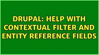 Drupal: Help with contextual filter and entity reference fields
