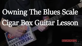 Owning The Blues Scale Full Cigar Box Guitar Lesson