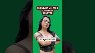 SURVIVOR MX 2025 ELIMINADA JANETTE - TV Azteca #reality #survivor #tvazteca