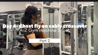 DAY4- How to use Cable machine for chest fly CORRECTLY | Part 2