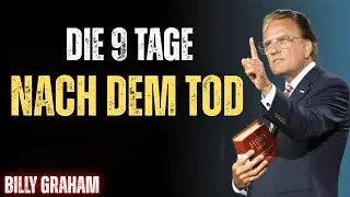 Die 9 Tage der Seele nach dem Tod Was Ihnen niemand erz&auml;hlt hat Billy Graham Predigten