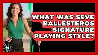 What Was Seve Ballesteros Signature Playing Style? - All About Golf Pros