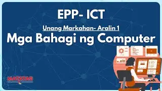 EPP 4- ICT- Week 1-Mga Bahagi ng Computer at Kahalagahan ng ICT (MATATAG Curriculum)