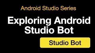 Exploring android studio bot - How good is it at daily development ?