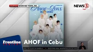 Kpop group na AHOF, may fanmeet sa Cebu sa Feb. 15 | Frontline Tonight
