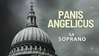 Panis Angelicus Soprano