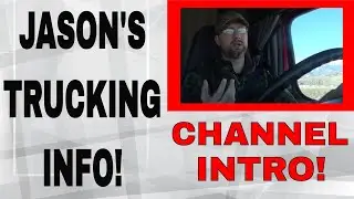 JASON'S TRUCKING INFO CHANNEL INTRO!