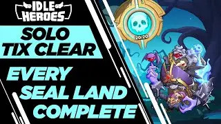 Idle Heroes - Tix Solo Seal Land 20!!! ALL OF SEAL LAND COMPLETE