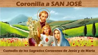 Coronilla a San Jos&eacute; - Custodio de los Sagrados Corazones de Jes&uacute;s y de Mar&iacute;a