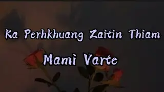 Mami Varte - Perhkhuang Zaitin Thiam (Lyrics)