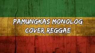 MONOLOG - PAMUNGKAS (cover reggae)