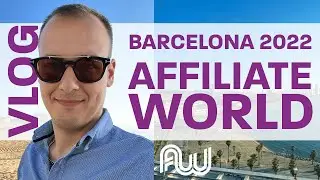 VLOG Affiliate World 2022 in Barcelona of the perspective of a Native Advertiser