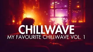 My Favourite Chillwave Vol. 1 | Dream Pop & Lo-Fi Study Music 🎧