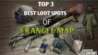 Top 3 best loot spots of erangel map