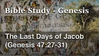 Father Kirby's Bible Study - Genesis - The Last Days of Jacob
