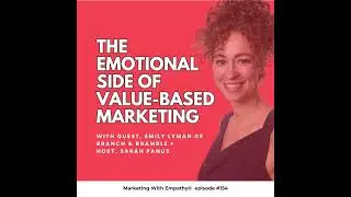 154. The Emotional Side of Value-Based Marketing | Emily Lyman