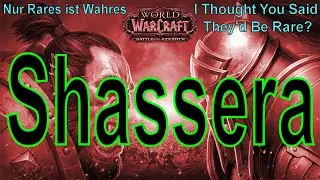 WoW - Shassera - Nur Rares ist Wahres / I Thought You Said They'd Be Rare?